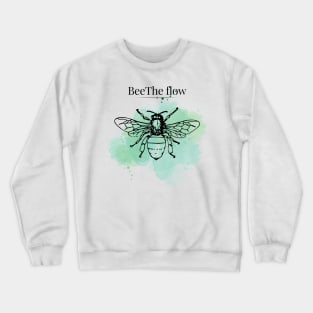 Bee the flow Crewneck Sweatshirt